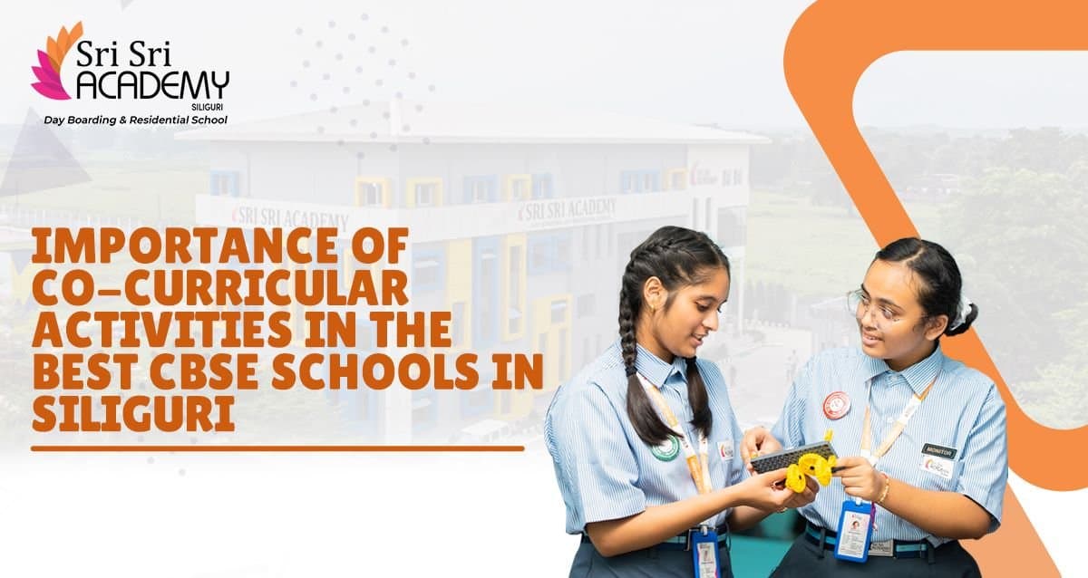 Importance of Co-Curricular Activities in the Best CBSE Schools in Siliguri
