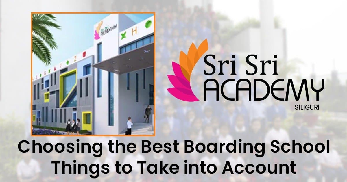 Choosing The Best Boarding School: Things To Take Into Account