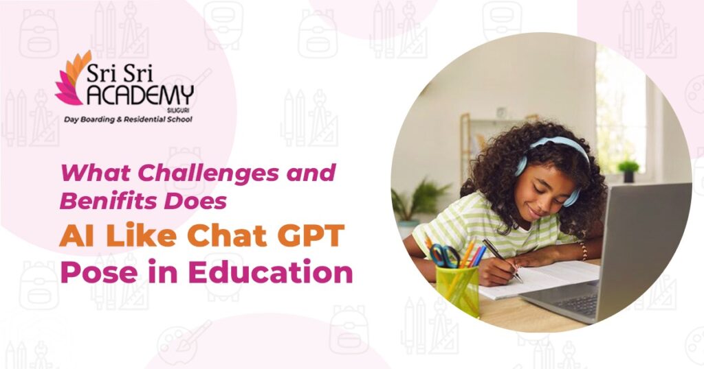 What Challenges and Benefits Does AI Like ChatGPT Pose in Education